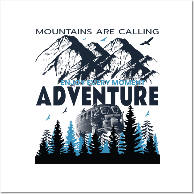 Mountains are Calling I Enjoy Every Moment Funny T-Shirt Wall Art by Meryarts